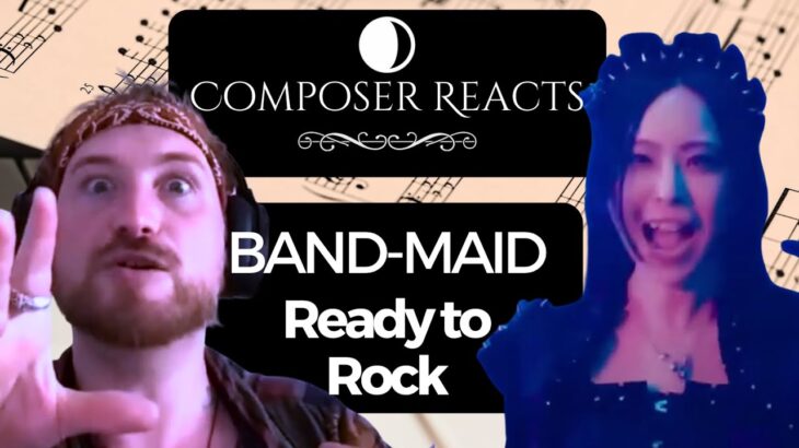 Composer Reacts to BAND MAID – Ready to Rock